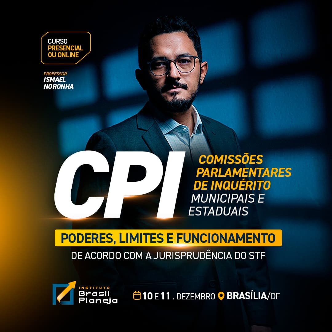 CPI — Comissões Parlamentares de Inquérito Municipais e Estaduais