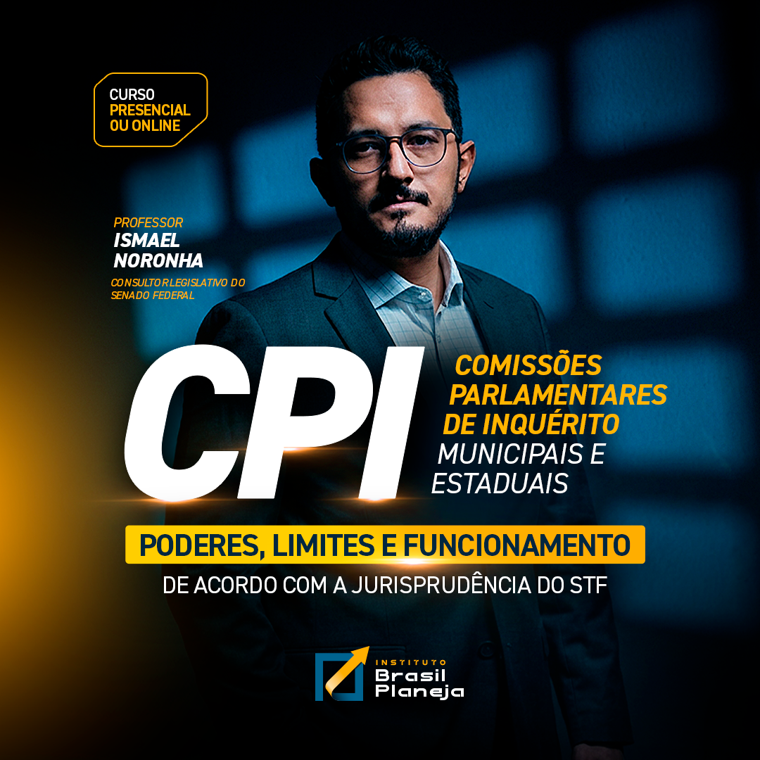 CPI — Comissões Parlamentares de Inquérito Municipais e Estaduais